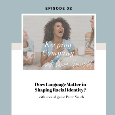 Episode 2: Does Language Matter in Shaping Racial Identity?