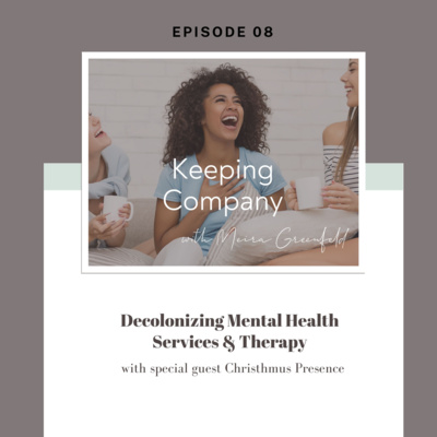 Episode 8: Decolonizing Mental Health Services & Therapy