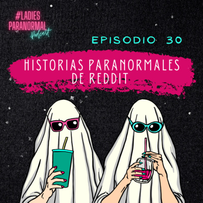 E30. Historias Paranormales de Reddit. Vol. 3 E30. Historias Paranormales de Reddit. Vol. 3