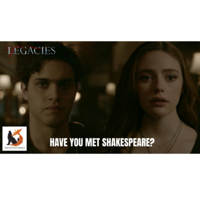 17. Legacies "Have you Met Shakespeare?" (S3EP17)