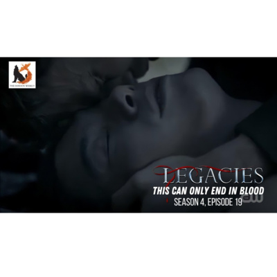 34. Legacies 4X19 "This Can Only End In Blood" (S3EP34)