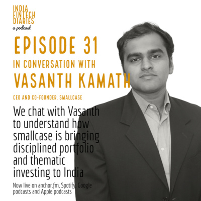 EP031 - WealthTech - In conversation with Vasanth Kamath, CEO & co-founder, smallcase