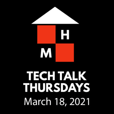 Tech Talk Thursdays Episode #21 (03/18/2021)