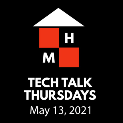Tech Talk Thursdays Episode #27 (05/13/2021)