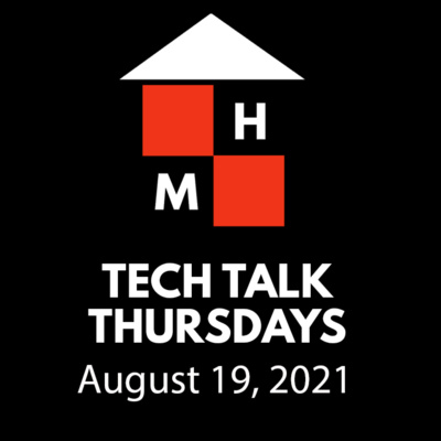 Tech Talk Thursdays Episode #36 (08/19/2021)