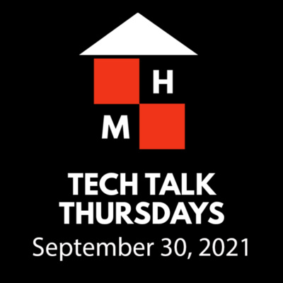 Tech Talk Thursdays Episode #40 (09/30/2021)