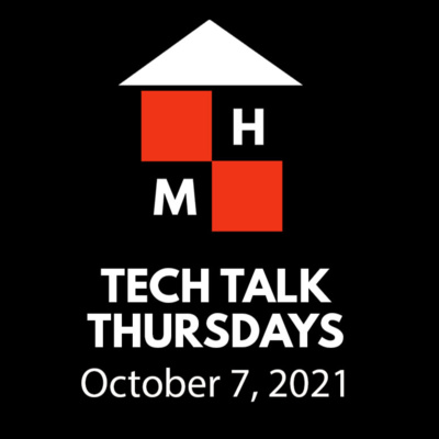 Tech Talk Thursdays Episode #41 (10/07/2021)