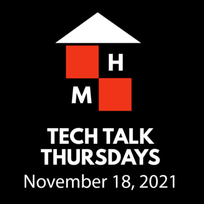Tech Talk Thursdays Episode #46 (11/18/2021)