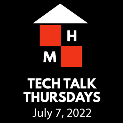 Tech Talk Thursdays Episode #62 (07/07/2022)