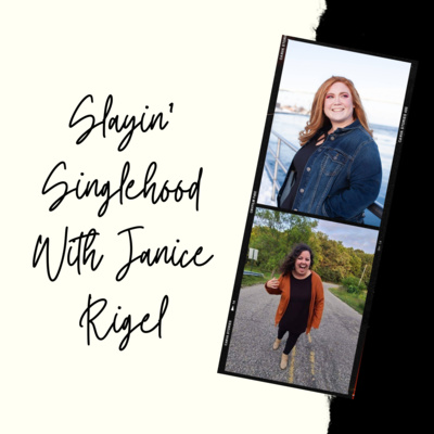 Slayin' Singlehood With Janice Rigel!