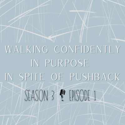 Walking Confidently In Purpose In Spite of Push Back