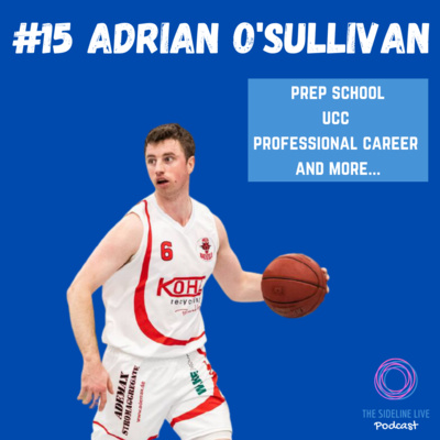 #15 - Adrian O'Sullivan //Professional basketball career, Advice to younger players and more episode artwork