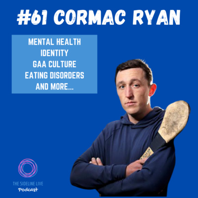#61 Cormac Ryan // Mental Health, GAA Culture, Identity, Eating Disorder and more episode artwork
