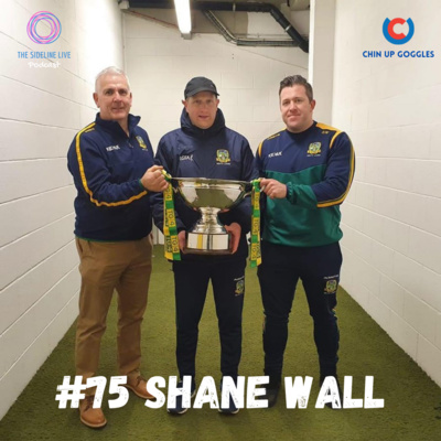 #75 Shane Wall - Coaching Series // Defensive Coaching, Disclipine > Default, All Ireland Success & more  episode artwork