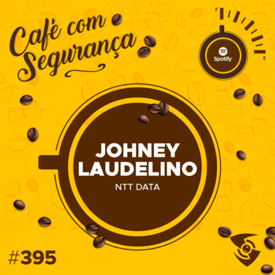 NTT DATA | Proteção de Dados e Arquivo Auditável | Johney Laudelino Silva no Café com Segurança