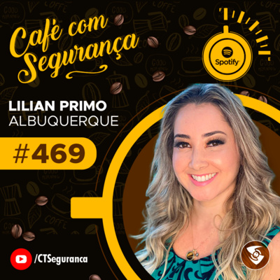 Lilian Primo Albuquerque | Os Desafios da Mulher Empreendedora | Café com Segurança #469