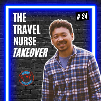 #24 Ryan Sendow: The Travel Nurse Takeover