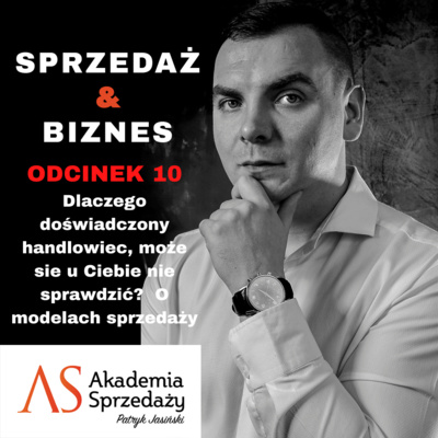 Dlaczego doświadczony handlowiec, może się u ciebie nie sprawdzić? O modelach sprzedaży słów kilka