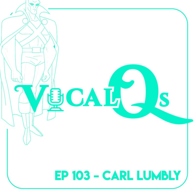 Vocal Qs: Ep 103 - Carl Lumbly
