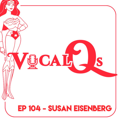 Vocal Qs: Ep 104 - Susan Eisenberg
