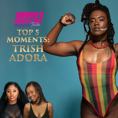 WWT Presents: Top 5 Moment of Trisha Adora