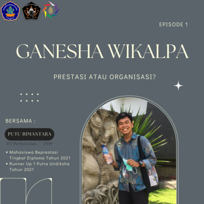 4. GANESHA WIKALPA EP1: Prestasi atau Organisasi?
