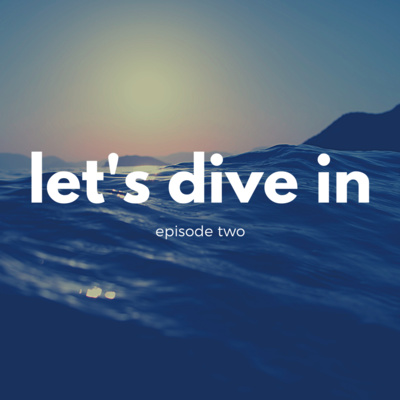 Let's Dive In • A podcast on Spotify for Podcasters