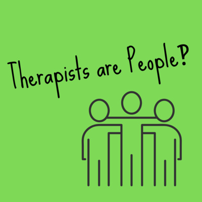 Welcome to Therapists are People!?