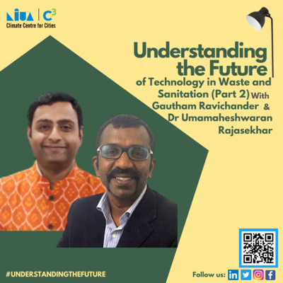 Technology in Waste and Sanitation with Gautham Ravichander and Umamaheshwaran Rajasekar (Part 2) | Understanding the Future | Podcast