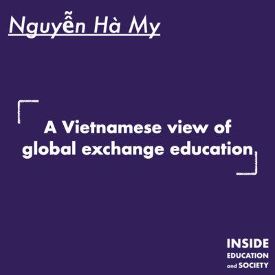 Ep.2 - Nguyễn Hà My: A Vietnamese view of global exchange education