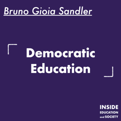 Ep.4 - Bruno Gioia Sandler: Democratic education