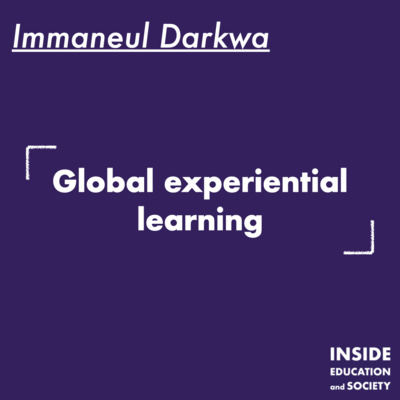 Ep.6 - Immanuel Darkwa: Global experiential learning