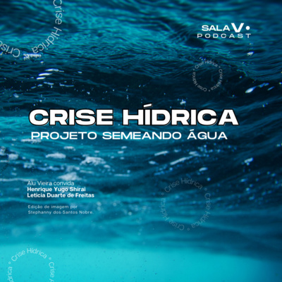 #21 - Crise Hídrica / Projeto Semeando Água