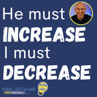 He Must Increase, But I Must Decrease | John 3:22-30 Verse by Verse Study