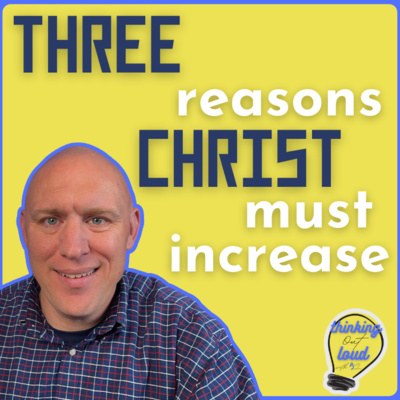 Three Reasons Christ Must Increase And I Must Decrease | John 3:31-36 Explained