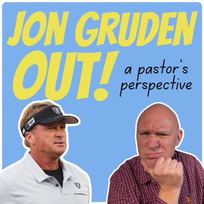 Jon Gruden Out For Offensive Emails | A Pastor's Perspective