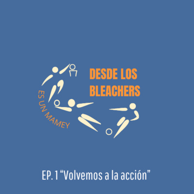 Desde los Bleachers es un Mamey: Volvemos a la acción episode artwork