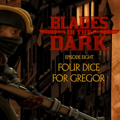 S03E01 - Blades in the Dark Episode 8 - Four Dice for Gregor