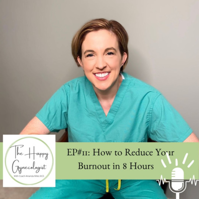 EP#11: How to Reduce Your Burnout in 8 Hours