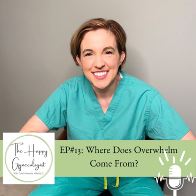 EP#13: Where does overwhelm come from?