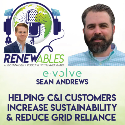 RENEWables Episode 22: Helping C&I Customers Increase Sustainability & Reduce Grid Reliance 