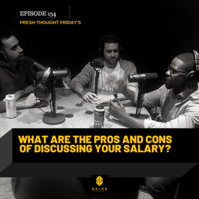 134. What are the pros and cons of discussing your salary?
