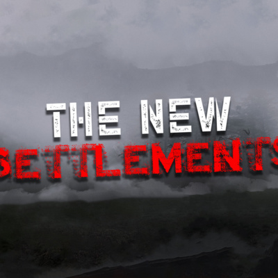 "The New Settlements" (The Settlement Series Part 2)