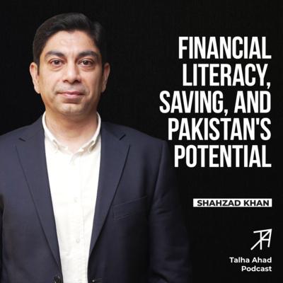 Future of E-Payments, Savings and Digital Loans | Shahzad Khan | Talha Ahad Podcast | Ep 12