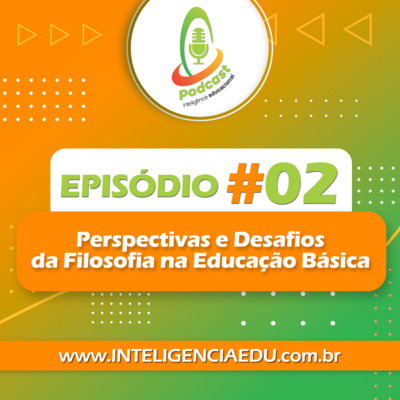 Episódio #2 - Perspectivas E Desafios Da Filosofia Na Educação Básica