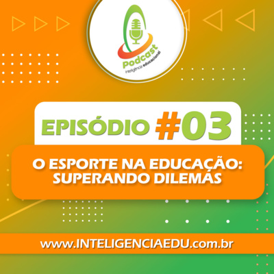 Episódio #3 - O esporte na educação: superando dilemas