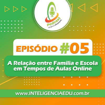 Episódio #5 - A relação entre família e escola em tempos de aulas online