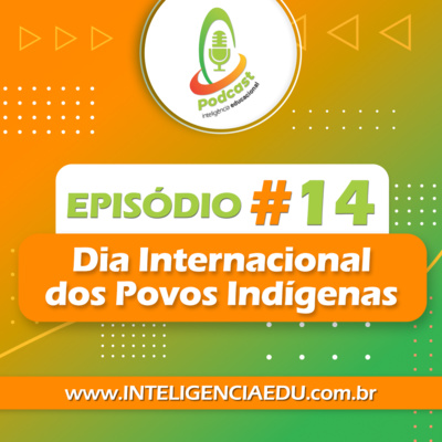 Episódio #14 Dia Internacional dos Povos Indígenas 