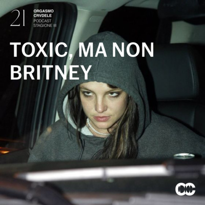 PUNTATA 21 - TOXIC, MA NON BRITNEY