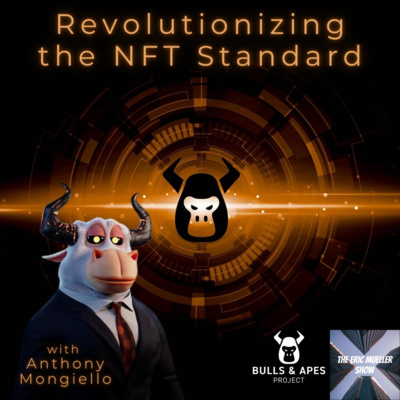 Revolutionizing the NFT Standard with Anthony Mongiello | E55